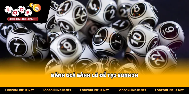 Đánh Giá Sảnh Lô Đề Tại Sunwin